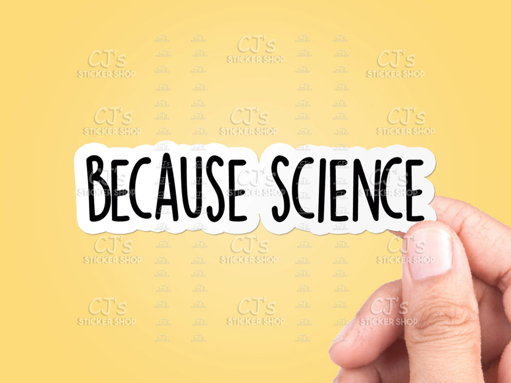 Because Science Sticker