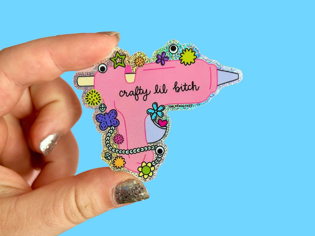 Crafty Lil Bitch Hot Glue Gun Glitter Sticker