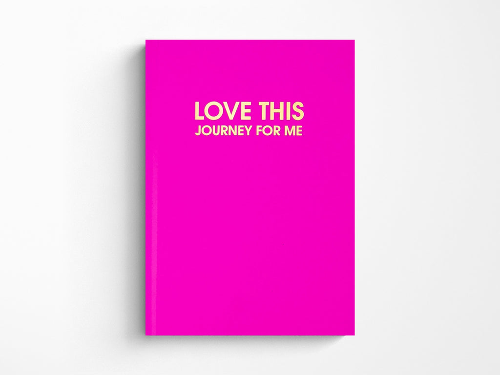 Love This Journey For Me Journal