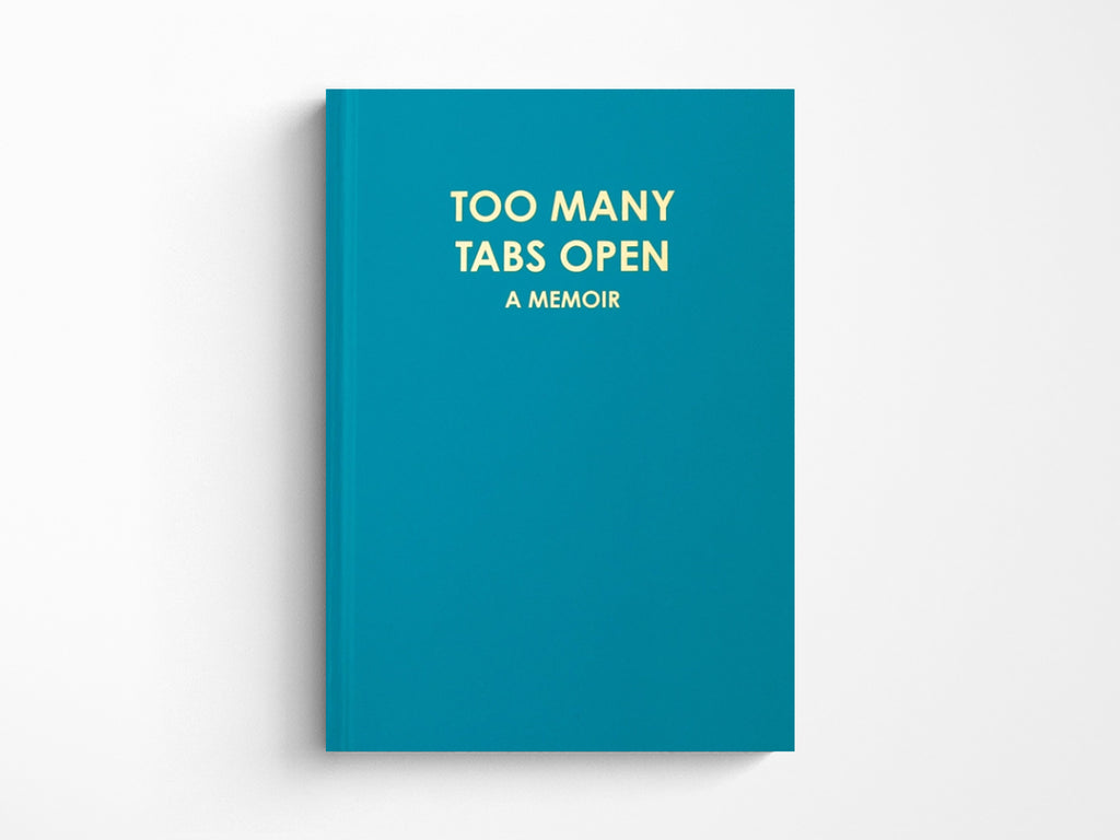 Too Many Tabs Open Journal