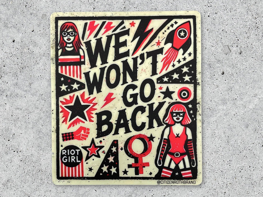 We Won't Go Back Vinyl Sticker